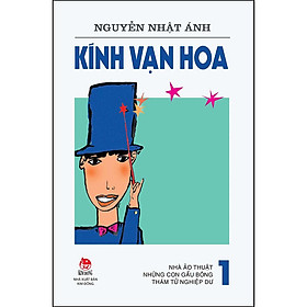 [Download Sách] Kính Vạn Hoa - 1 - Nhà Ảo Thuật - Những Con Gấu Bông - Thám Tử Nghiệp Dư (Tái Bản 2022)