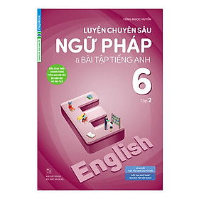 Download sách Luyện Chuyên Sâu Ngữ Pháp Và Bài Tập Tiếng Anh 6 Tập 2 (Chương Trình Mới)