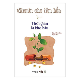 Vitamin Cho Tâm Hồn - Thời Gian Là Kho Báu