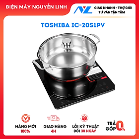 Mua Bếp từ Toshiba IC-20S1PV - Tặng nồi Inox - Công suất 2000W -  Hàng chính hãng - Giao HCM