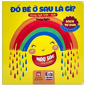 Sách Tư Duy - Đố Bé Ở Sau Là Gì? - Màu Sắc (Song Ngữ Việt - Anh)