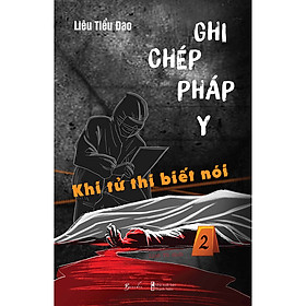 Hình ảnh sách Ghi Chép Pháp Y – Khi Tử Thi Biết Nói