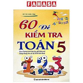 60 Đề Kiểm Tra Toán 5 (Theo Chương Trình GDPT Mới)