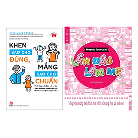 Combo 2 Cuốn: Khen Sao Cho Đúng, Mắng Sao Cho Chuẩn + Lần Đầu Làm Mẹ (Sách Làm Cha Mẹ/Hướng Dẫn Dạy Con Hiệu Quả)