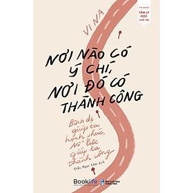 Nơi nào có ý chí, Nơi đó có thành công - Vi Na (TTR Bookstore)