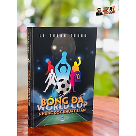Hình ảnh sách BÓNG ĐÁ – WORLD CUP – NHỮNG GÓC KHUẤT – Lê Thành Trung – Nxb Dân Trí – bìa mềm