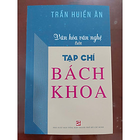 VĂN HÓA VĂN NGHỆ TRÊN TẠP CHÍ BÁCH KHOA - Trần Huiền Ân – NXB Tổng hợp TP.HCM