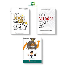 Sách: Combo 3 cuốn: Tiền Khôn Tiền Dại Ở Tay Người Dùng + Đừng Để Tiền Ngủ Yên Trong Túi + tôi muốn giàu có
