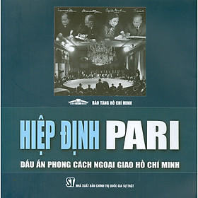 Hiệp Định Pari – Dấu Ấn Phong Cách Ngoại Giao Hồ Chí Minh