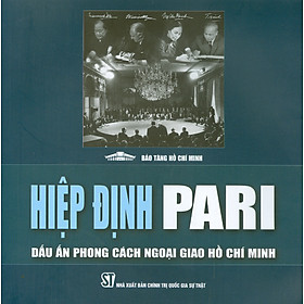 Hiệp Định Pari - Dấu Ấn Phong Cách Ngoại Giao Hồ Chí Minh