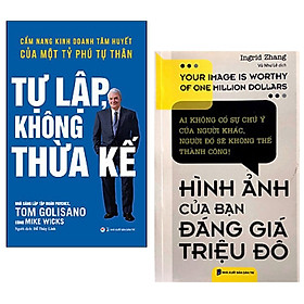 Hình ảnh Combo 2 cuốn: Tự Lập Không Thừa Kế - Cẩm Nang Kinh Doanh Tâm Huyết Của Một Tỷ Phú Tự Thân + Hình Ảnh Của Bạn Đáng Giá Triệu Đô