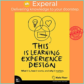 Sách - This is Learning Experience Design - What it is, how it works, and why it  by Niels Floor (UK edition, paperback)