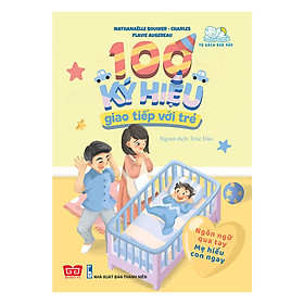 [Download Sách] 100 Ký Hiệu Giao Tiếp Với Trẻ (Ngôn Ngữ Qua Tay Mẹ Hiểu Con Ngay)