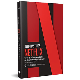 Netflix Từ Cú Lật Đổ Hollywood Đến Đế Chế Phim Thống Trị Toàn Cầu - Matt Burgess