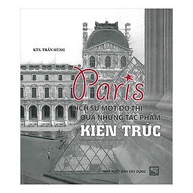 Paris Lịch Sử Một Đô Thị Qua Những Tác Phẩm Kiến Trúc