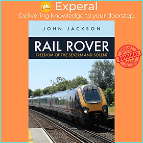 Sách - Rail Rover: Freedom of the Severn and Solent by John Jackson (UK edition, paperback)