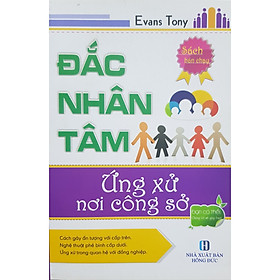 Đắc nhân tâm - Ứng xử nơi công sở