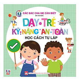 Học Cách Tự Lập - Dạy Trẻ Kỹ Năng An Toàn