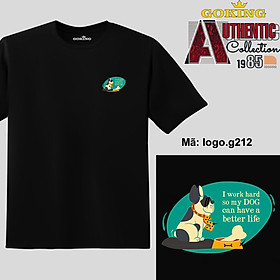 I work hard so my DOG can have a better life, mã logo.g212. Áo thun nam nữ in logo đẹp, form unisex. Áo phông GOKING hàng hiệu, quà tặng cao cấp cho gia đình, cặp đôi, lớp nhóm, doanh nghiệp