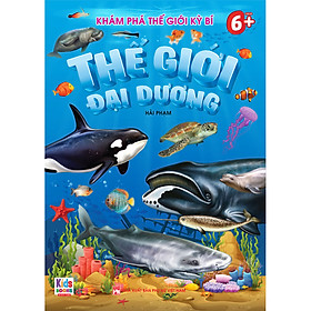 Sách Khám Phá Thế Giới Kỳ Bí - Thế giới đại dương (Dành cho bé 6+)
