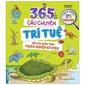 Bách Khoa Thiếu Nhi - 365 Câu Chuyện Trí Tuệ - Hỏi Đáp Kiến Thức Thiên Nhiên Kỳ Diệu (Tái Bản)