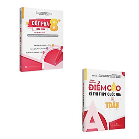 [Download Sách] Sách - Combo Đột phá 8+ - Chinh phục điểm cao thi THPT Quốc gia môn Toán tập 1 - Đại số và Giải tích