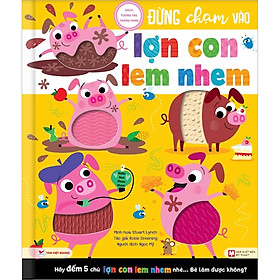 Đừng Chạm Vào Lợn Con Lem Nhem - Sách Tương Tác Thông Minh