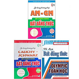 Combo Sử Dụng Phương Pháp AM - GM Để Chứng Minh Bất Đẳng Thức + Sử Dụng Phương Pháp Cauchy Schwarz Để Chứng Minh Bất Đẳng Thức + Vẻ Đẹp Bất Đẳng Thức Trong Các Kì Thi Olympic Toán Học _HA