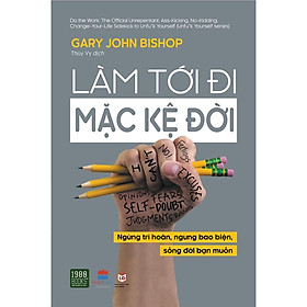 Sách - Làm Tới Đi Mặc Kệ Đời