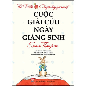 [Download Sách] Thỏ Peter - Chuyện Bây Giờ Mới Kể: Cuộc Giải Cứu Ngày Giáng Sinh (Tái Bản 2021)