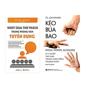 Combo Vượt Qua Thử Thách Trong Phỏng Vấn Tuyển Dụng + Kéo Búa Bao - Lý Thuyết Trò Chơi Trong Cuộc Sống Thường Ngày