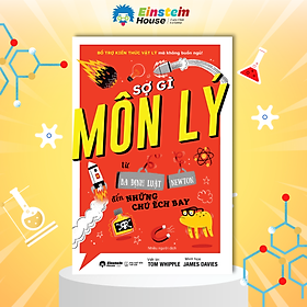 Sợ Gì Môn Lý - Từ Ba Định Luật Newton Đến Chú Ếch Bay - Bổ Trợ Kiến Thức Vật Lý Mà Không Buồn Ngủ - Alpha Books