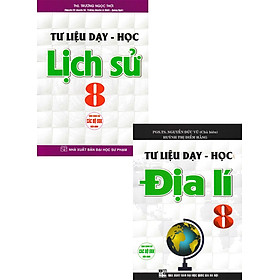 Combo Tư Liệu Dạy - Học: Lịch Sử 8 + Địa Lí 8 (Dùng Chung Cho Các Bộ SGK Hiện Hành) _HA