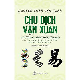 Chu Dịch Vạn Xuân - Người Mới Và Kỷ Nguyên Mới - Nguyễn Tuấn Vạn Xuân -