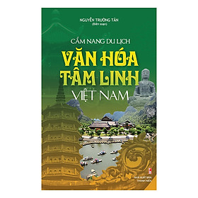 Cẩm Nang Du Lịch Văn Hóa Tâm Linh Việt Nam