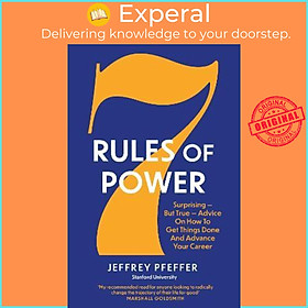 Sách - 7 Rules of Power : Surprising - But True - Advice on How to Get Things by Jeffrey Pfeffer (UK edition, paperback)