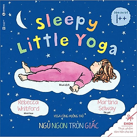Ehon - Sleepy Little Yoga - Yoga Cùng Muông Thú: Ngủ Ngon Tròn Giấc 
