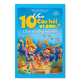 [Download Sách] 10 Vạn Câu Hỏi Vì Sao - Chim Và Động Vật Biển