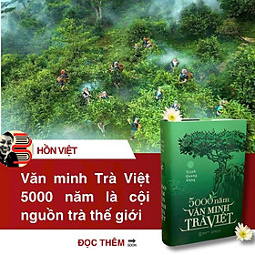 (Bìa cứng) 5000 NĂM VĂN MINH TRÀ VIỆT – Trịnh Quang Dũng - Mochibooks - Trịnh Quang Dũng