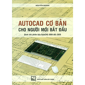 Ảnh bìa AutoCAD Cơ Bản Cho Người Mới Bắt Đầu (Dành cho phiên bản AutoCAD 2009 đến 2020) - (XD)