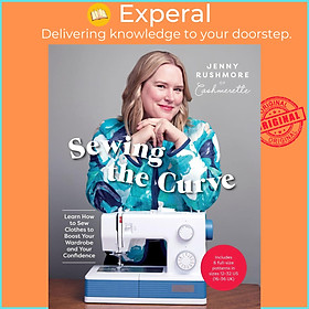 Sách - Sewing the Curve - Learn How to Sew Clothes to Boost Your Wardrobe and  by Jenny Rushmore (UK edition, Hardcover)