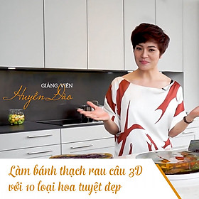 Khóa Học Làm Bánh Thạch Rau Câu 3D Với 10 Loại Hoa Tuyệt Đẹp