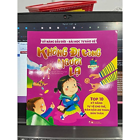 Sách Kỹ năng đầu đời - Không đi cùng người lạ - Bài học tự bảo vệ - Top 10 kỹ năng tự vệ cho trẻ, đảm bảo an toàn bản thân
