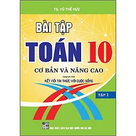 Sách Bài Tập Toán 10 Cơ Bản Và Nâng Cao Tập 1 (Dùng Kèm SGK Kết Nối Tri Thức Với Cuộc Sống)