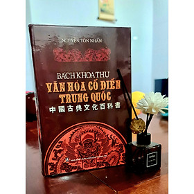 Bách Khoa Thư Văn Hóa Cổ Điển Trung Quốc - Nguyễn Tôn Nhan