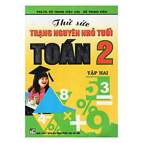 Nơi bán Thử Sức Trạng Nguyên Nhỏ Tuổi Toán Lớp 2/2 - Giá Từ -1đ