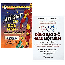 Combo 2 cuốn sách kinh tế học mới lạ: Áo Giáp Của Iron Man Giá Bao Nhiêu? + Đừng Bao Giờ Đi Ăn Một Mình 