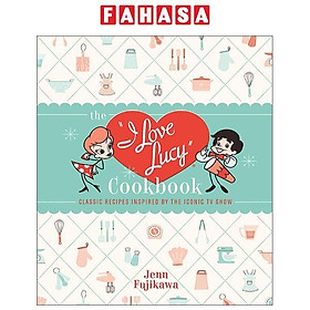 Ảnh bìa The I Love Lucy Cookbook: Classic Recipes Inspired By The Iconic TV Show