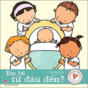 Sách Xôn Xao Đầu Đời: Em Bé Từ Đâu Đến?