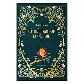 Nếu Biết Trăm Năm Là Hữu Hạn (Tái Bản 2019)